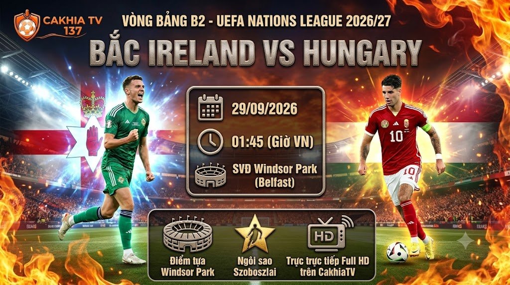 Ảnh bìa nhận định trận đấu Bắc Ireland vs Hungary tại vòng bảng UEFA Nations League 2026/27 lúc 01h45 ngày 29/9.