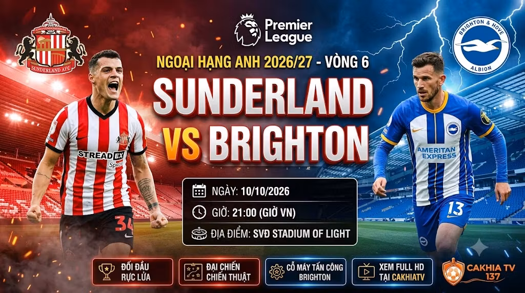 Nhận định trực tiếp trận đấu Sunderland vs Brighton vòng 6 Ngoại hạng Anh 2026/27 trên CakhiaTV